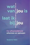 Wat van jou is laat ik bij jou van Susanne Hühn Wat van jou is laat ik bij jou van Susanne Hühn