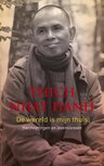 Thich Nhat Hanh - De wereld is mijn thuis Thich Nhat Hanh - De wereld is mijn thuis