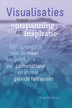 Visualisaties voor ontspanning en inspiratie van Tara Wilders Visualisaties voor ontspanning en inspiratie van Tara Wilders
